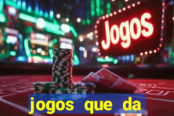 jogos que da dinheiro sem depositar